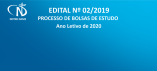 EDITAL Nº 02/2019 - PROCESSO DE BOLSAS DE ESTUDO - Ano Letivo de 2020